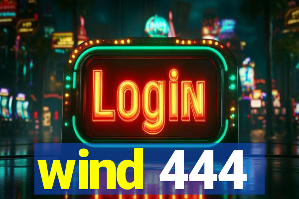 wind 444